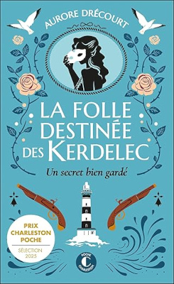 La folle destinée des Kerdelec : tome 1